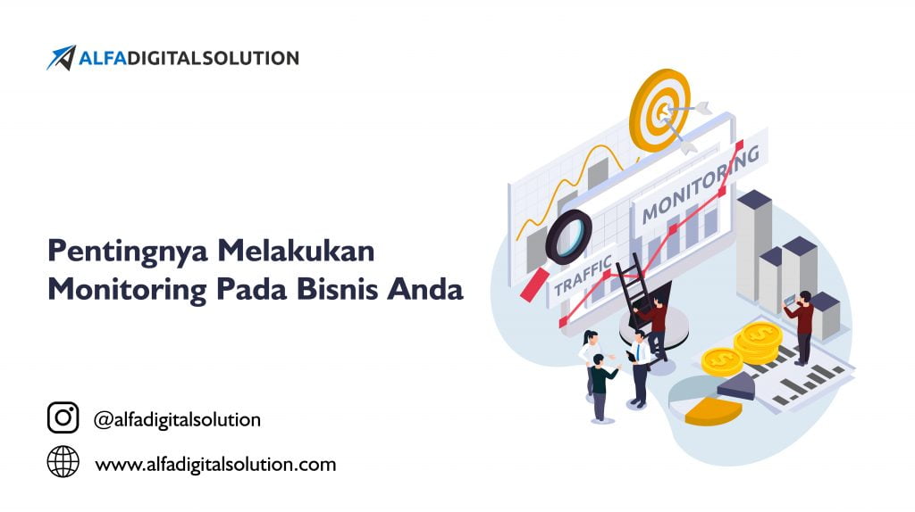 Manfaat Monitoring Bisnis Anda Alfa Digital Solution