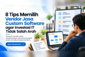 Tips Memilih Vendor Jasa Custom Software